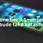 iPhone 7 bez 3,5mm Jacku, Apple ide opäť o krok vpred!