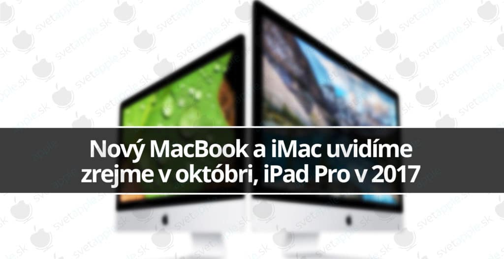 Nový-MacBook-a-iMac-uvidíme-zrejme-v-októbri,-iPad-Pro-v-2017