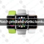 Apple Watch predbehli všetku konkurenciu!