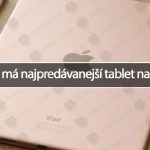 Apple má najpredávanejší tablet na svete!