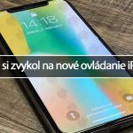 Ako som si zvykol na nové ovládanie iPhonu X?