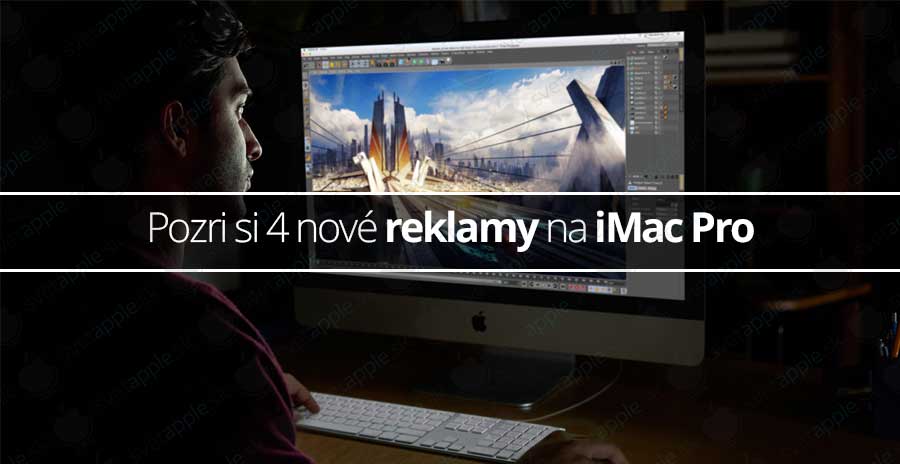 Pozri si 4 nové reklamy na iMac Pro