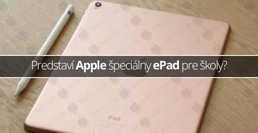 Predstaví Apple špeciálny ePad pre školy?