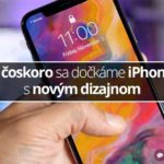 Už čoskoro sa dočkáme iPhonov s novým dizajnom