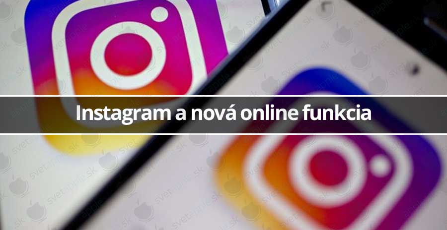 Instagram a nová online funkcia