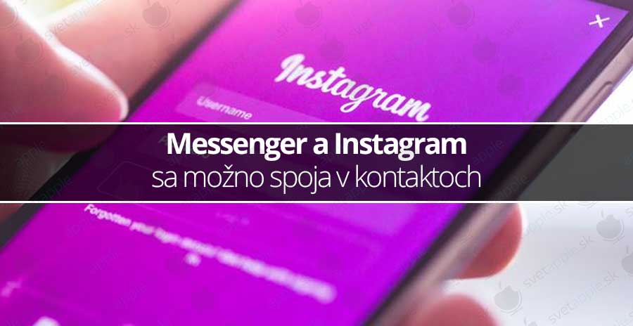 Messenger a Instagram sa možno spoja v kontaktoch