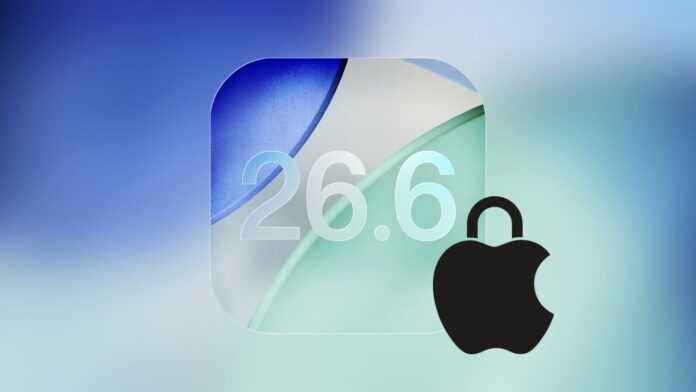 iOS 26.6 a macOS 26.6 iOS 26.6 a macOS 26.6